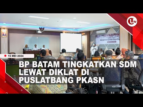 BP BATAM KIRIM 23 PEJABAT DAN 2 GENERAL MANAGER IKUTI DIKLAT | U-NEWS