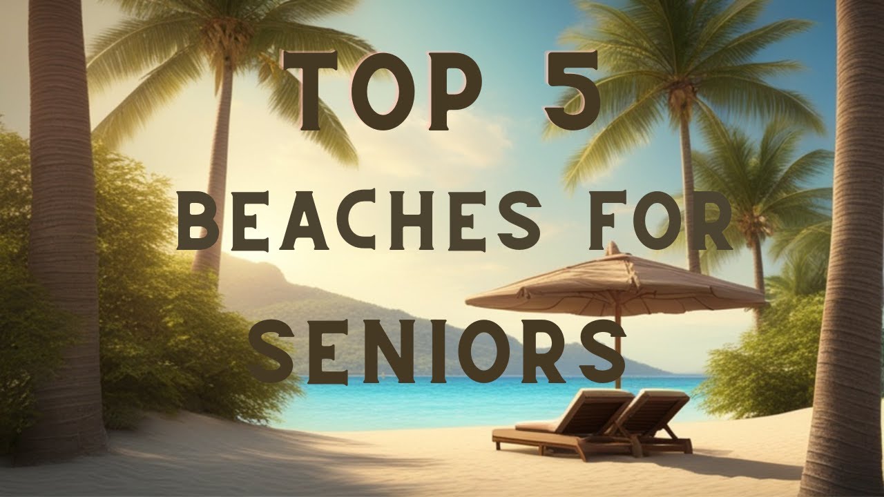 "Retreats of Relaxation Top 5 Serene Beaches for Seniors" YouTube
