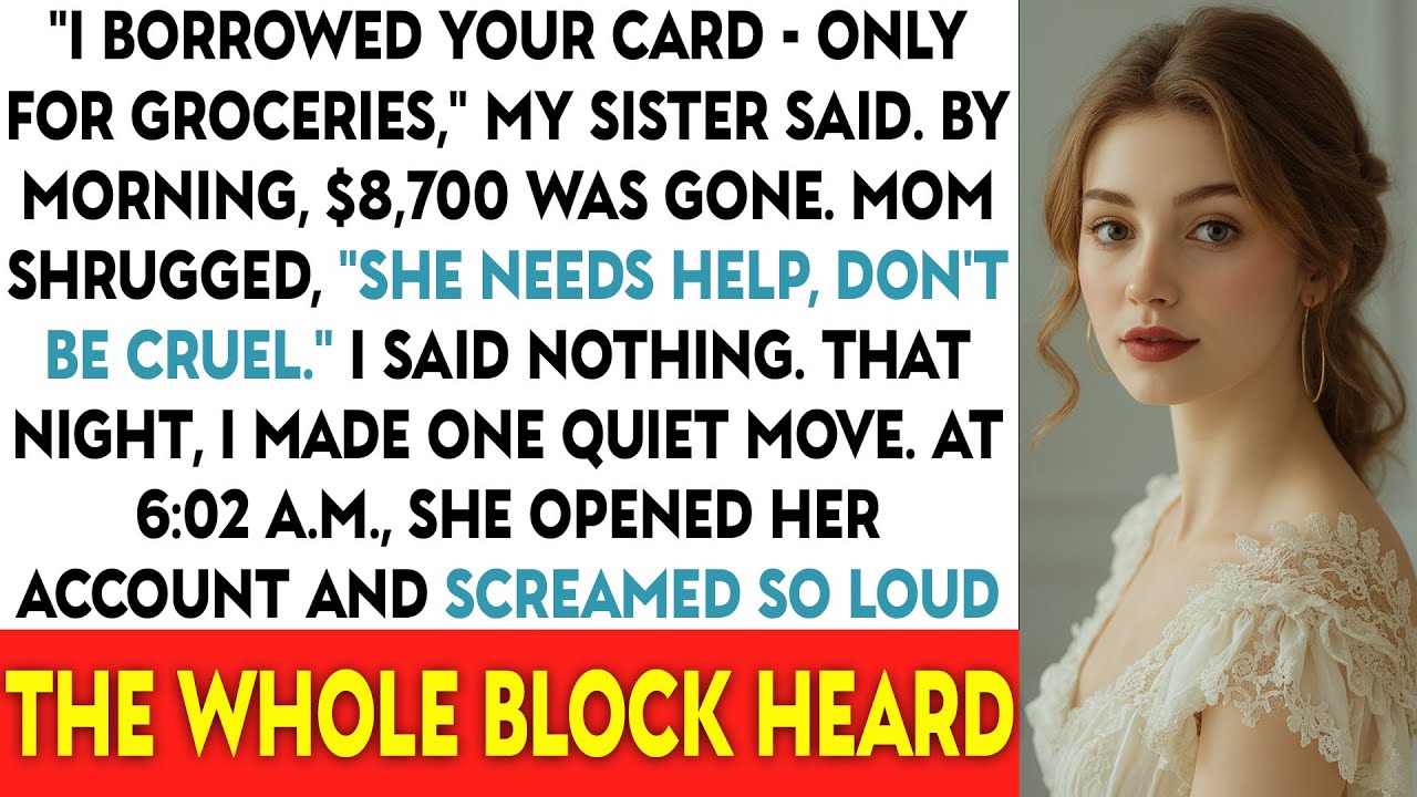 “I Borrowed Your Card — Only For Groceries,” My Sister Said. By Morning, $8,700 Was Gone...