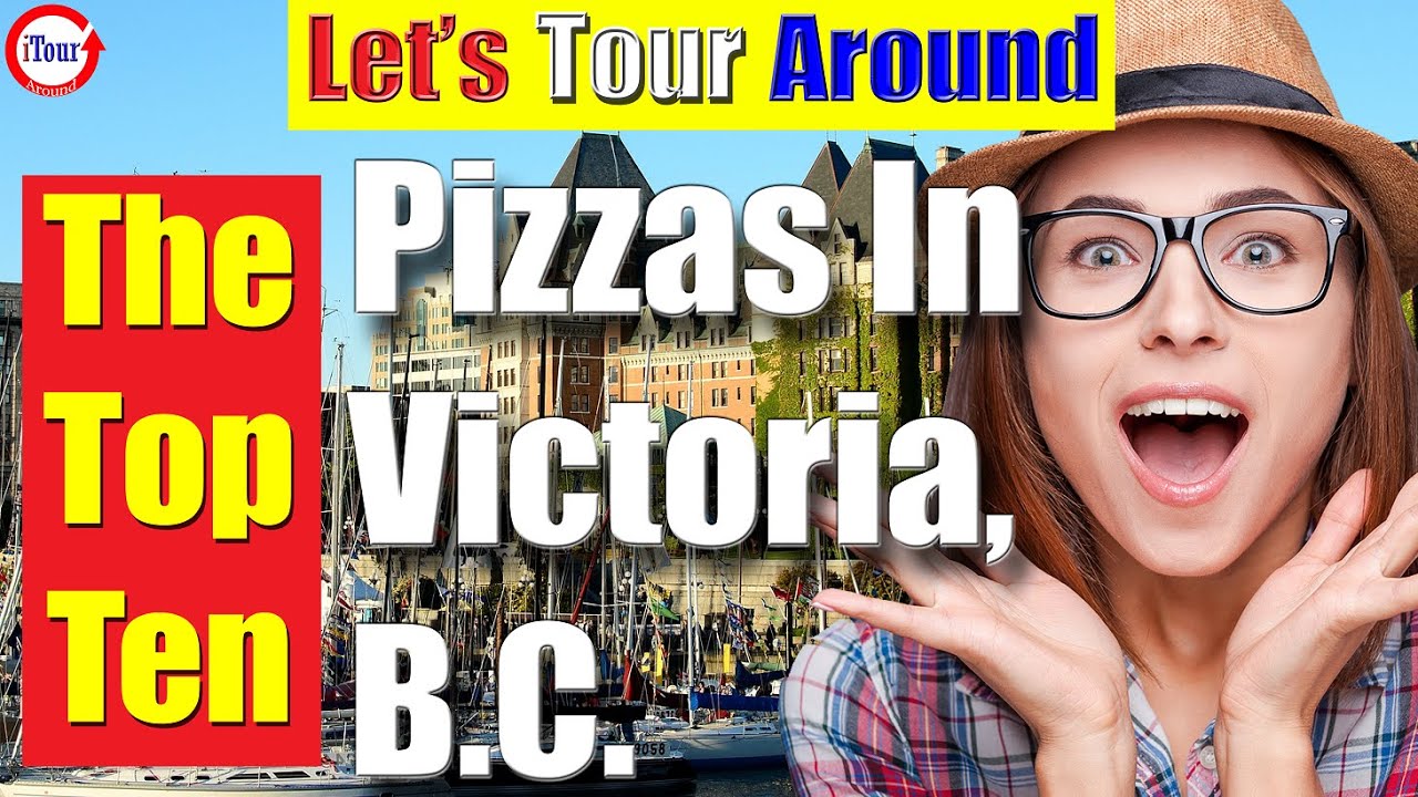 What Are The Top Ten Pizza Places In Victoria, BC? Best Restaurant In