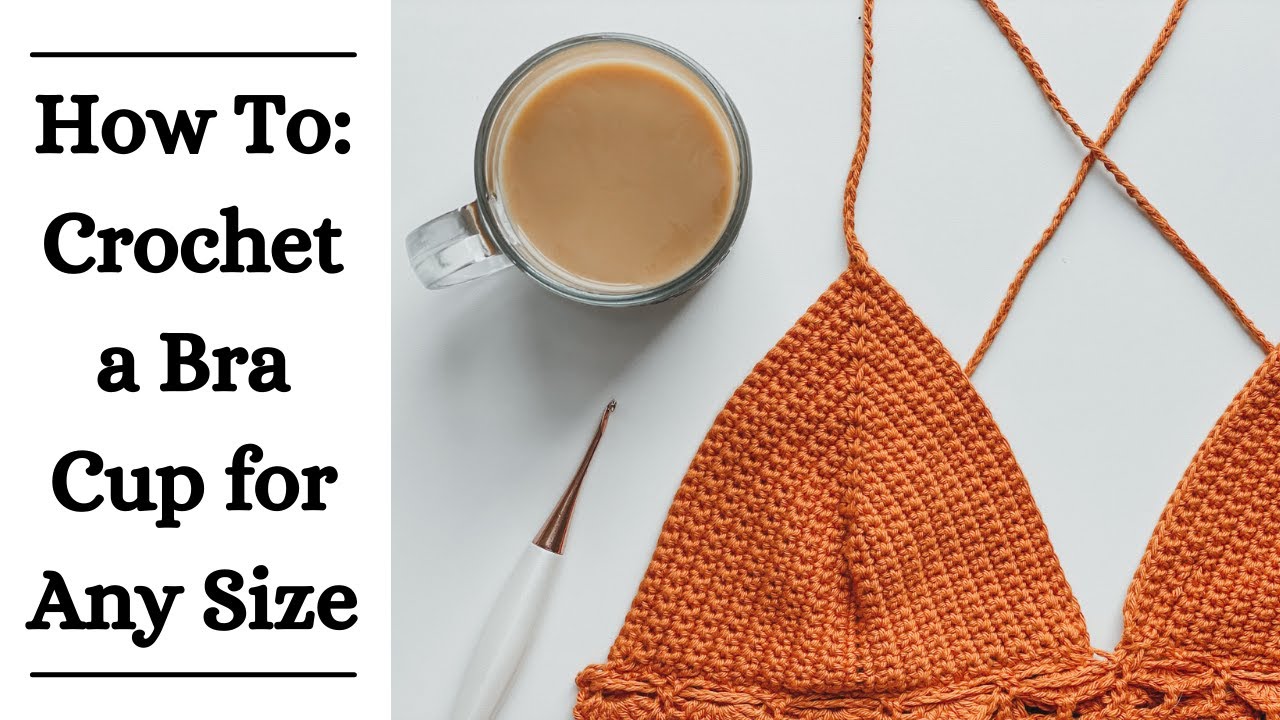 How to: Crochet a Bra Cup for Any Size 