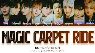 NCT 127 (엔시티 127) — 'Magic Carpet Ride' Track Video [Color Coded Lyrics Han/Rom/Eng/가사]