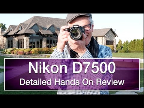 Nikon D7500 detailed and extensive hands on review in 4K