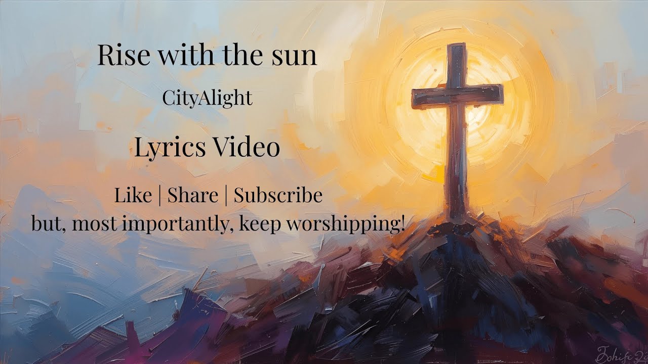 Rise with the sun Lyrics Video | CityAlight