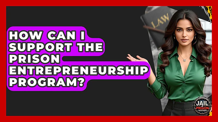 How Can I Support The Prison Entrepreneurship Program? - Jail & Prison Insider