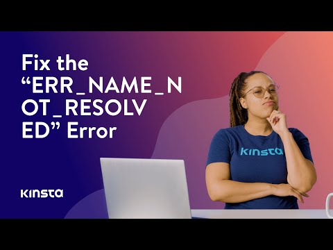 How To Fix the “ERR_NAME_NOT_RESOLVED” Error