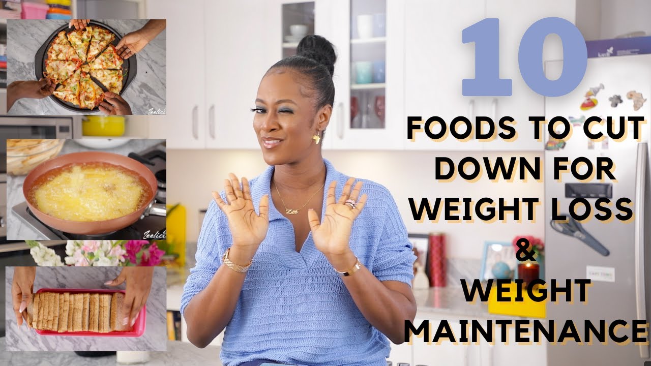 10 FOODS TO CUT DOWN TO LOSE WEIGHT OR MAINTAIN A HEALTHY WEIGHT - ZEELICIOUS FOODS