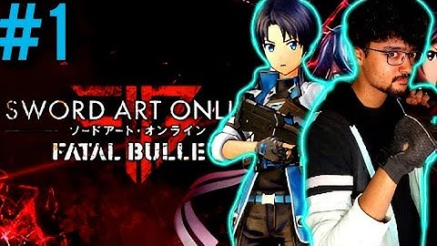 Playing For first Time Sword Art Online Fatal Bullet  #1