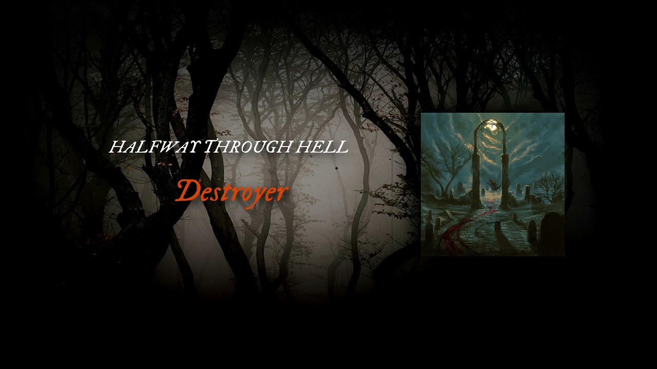 Watch Halfway Through Hell - Destroyer on YouTube Watch Halfway Through Hell - Destroyer on YouTube