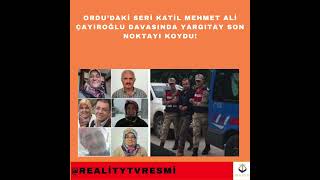 Ordudaki Seri Katil Mehmet Ali Çayıroğlu Davasında Yargıtay Son Noktayı Koydu
