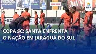Copa SC: Santa enfrenta o Nação em Jaraguá do Sul