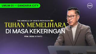 IBADAH UMUM 1 | TUHAN MEMELIHARA DI MASA KEKERINGAN - PDM. DEDE SUTANTO (GMS GANDARIA CITY)