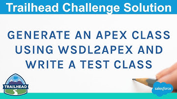 Generate an Apex class using WSDL2Apex and write a test class | Salesforce Trailhead Solutions