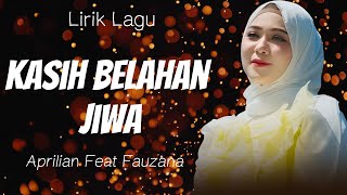 Kasih Belahan Jiwa - Aprilian Feat Fauzana || Lirik Lagu
