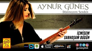 Aynur Güneş - İçmişem Sarhoşam Bugün (Remastered) Resimi