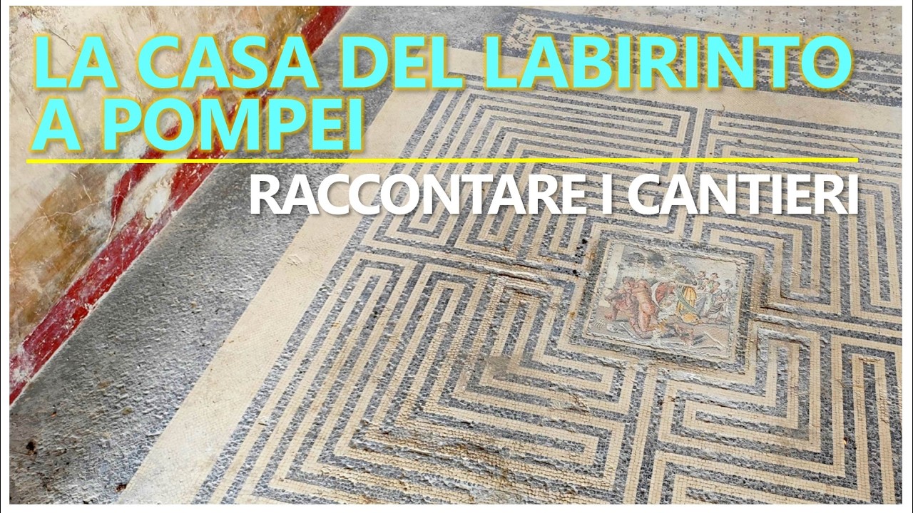 Pompei, Raccontare i Cantieri: la Casa del Labirinto