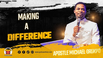 MAKING A DIFFERENCE PT 2 - APOSTLE MICHAEL OROKPO