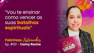 CAMY ROCHA |  FALA VASO TESTEMUNHOS #03