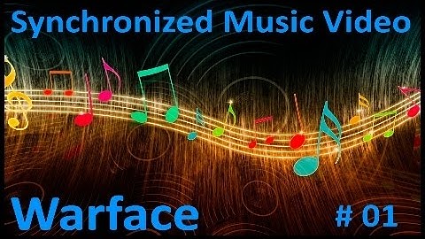 Unix - Warface Synchronized Music Video #01