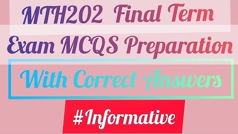 MTH202 Final Term Exam MCQS Preparation | MTH202 Final Term MCQS | #mth202 #informative