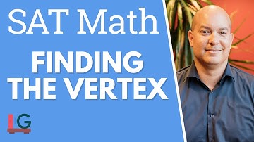 SAT Math Tip- Finding the Vertex of a Parabola – SAT Prep