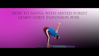 Chest Expansion | How to Asana | Yoga with Misted Forest