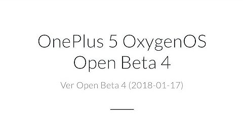 OnePlus 5 Open Beta 4 | Android 8.0.0  | How to install and Features