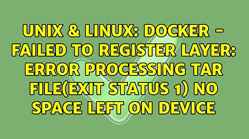 docker - failed to register layer: Error processing tar file(exit status 1) no space left on device