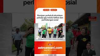 Kerajaan perkukuh ekosistem pekerja gig melalui latihan dan perlindungan sosial