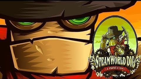 SteamWorld Dig - This Game Is Bad For OCD Lol - Picking Up Upgrades #metroidvania #subscribe