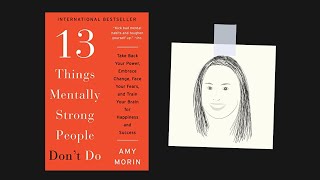 13 THINGS MENTALLY STRONG PEOPLE DON'T DO by Amy Morin | Core Message