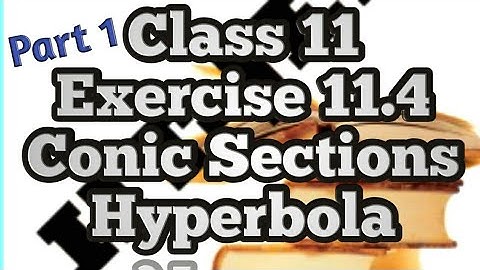 Class 11 | Conic Sections Hyperbola | NCERT Exercise 11.4 Part 1 | CBSE |  Maths IIT Preparation