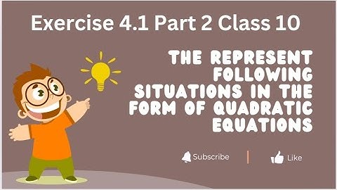 Represent the following situations in the form of quadratic equations|Exercise 4.1 part 2 Class 10