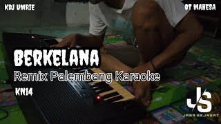BERKELANA - KARAOKE REMIK DJ PALEMBANG || OT MAHESA KDJ UMRIE.