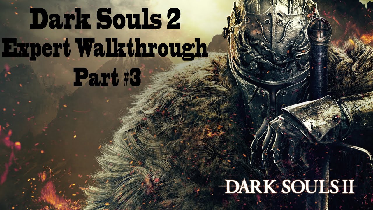 Dark Souls 2 Expert Walkthrough Part 3 YouTube dark-souls-2-expert-walkthrough-part-3-youtube