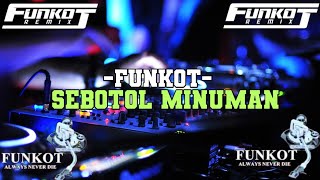 FUNKOT-SEBOTOL MINUMAN-VIRAL TIKTOK✋👻🤪🤪