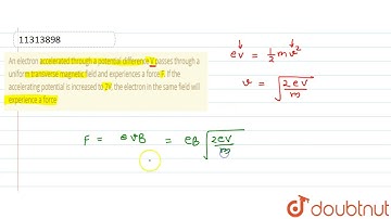 An electron accelerated through a potential difference V passes through a uniform transverse mag...