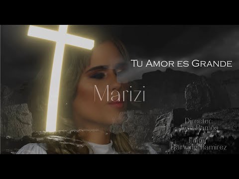 "Tu Amor es Grande" Marizi Video Oficial