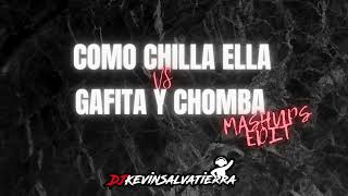 COMO CHILLA ELLA vs GAFITA Y CHOMBA - Mashups edit Dj Kevin Salvatierra