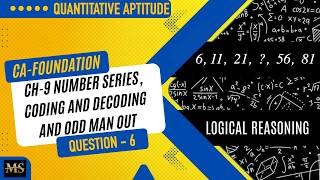 CA Foundation Maths | QA | Chapter 9: Number Series, Coding-Decoding &amp; Odd One Out (Question - 6)