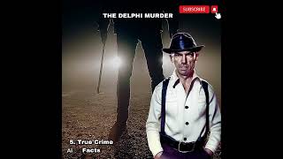 THE DELPHI MURDER. 5 TRUE CRIME FACTS. AI CONTENT Net Worth