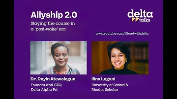 Delta talks... Allyship 2.0 with Ilina Logani (Full conversation)