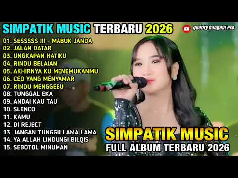 SIMPATIK MUSIK TERBARU ‼️ TANPA IKLAN ‼️ MABUK JANDA SESSSS‼️ TERBARU FULL ALBUM 2026