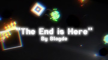 The End Is Here By @xxblogde2xx  | Geometry Dash 2.11 (Goodbye To A World)