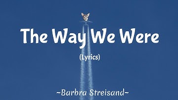 The Way We Were (Lyrics) ~ Barbra Streisand