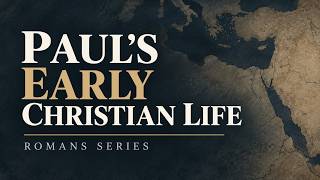 3. Pauls Early Christian Life | Romans