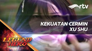 Legend Hero RTV : Kekuatan Cermin Xu Shu