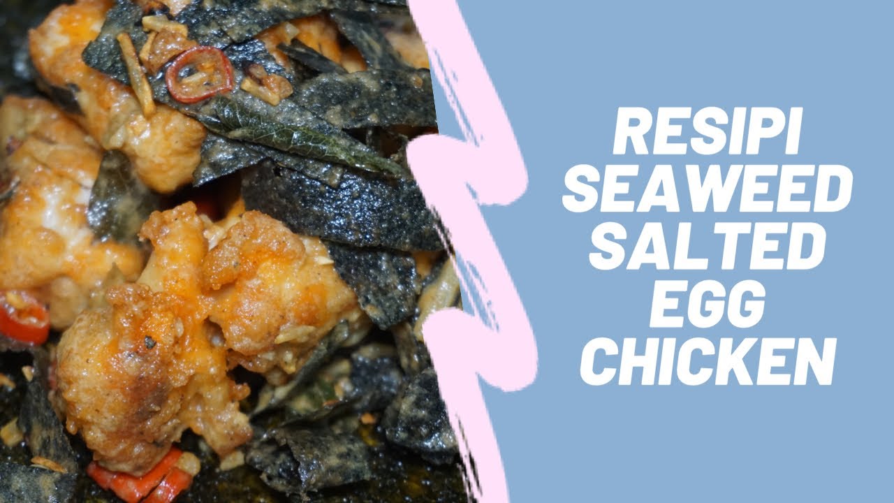 Resipi Seaweed Salted Egg Chicken YouTube