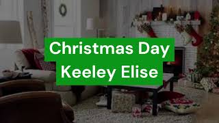 Keeley Elise - Christmas Day Lyrics (Live from Living Room Version)