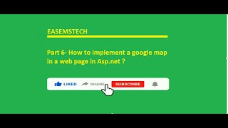 Part 6- How to implement a google map in a web page in Asp.net 